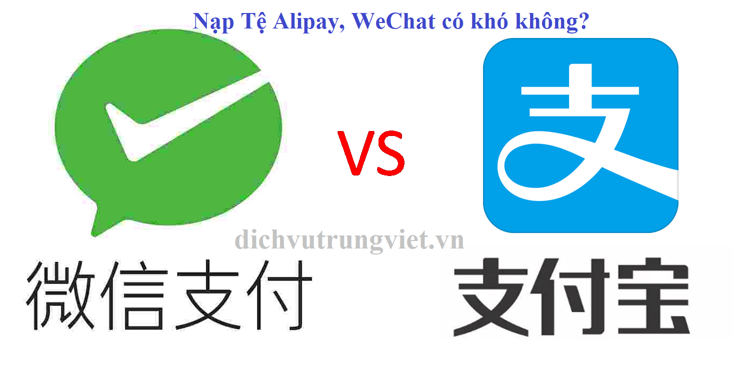 Nạp Tệ Alipay, WeChat, Taobao có khó không ?